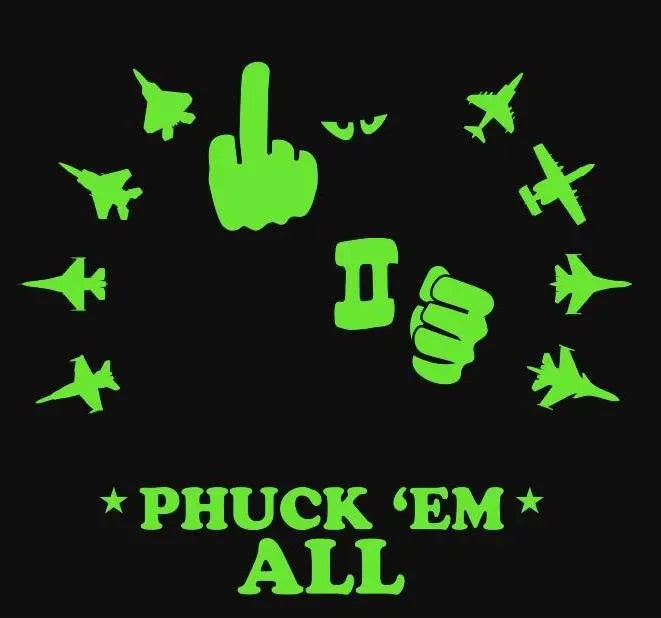 PHANTOM II - F-4 - NEW HAF - " PHUCK'EM ALL" GLOW IN THE DARK - 3D PVC PATCH - PVCPATCHWORLD.STORE